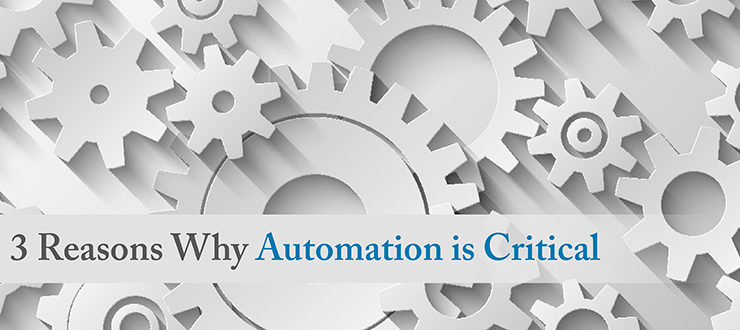 3 Reasons Why Automation is Critical