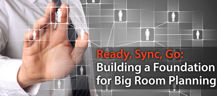 Building a Foundation for Big Room Planning