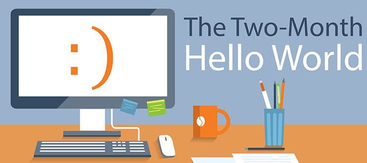 The Two-Month Hello World