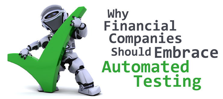 Why Financial Companies Should Embrace Automated Testing