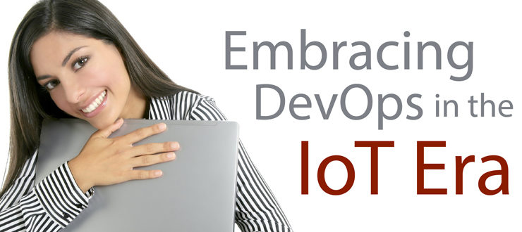 Embracing DevOps in the IoT Era