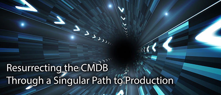 Resurrecting the CMDB Through a Singular Path to Production