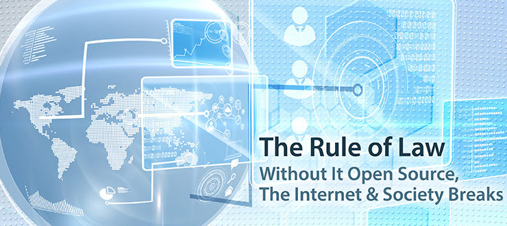 The Rule Of Law: Open Source, The Internet and Society Breaks Without It