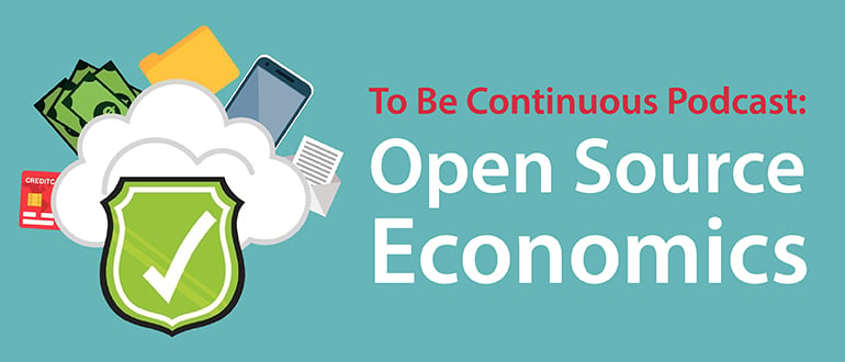 To Be Continuous Podcast: Open Source Economics