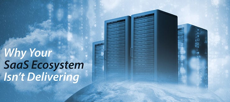 Why Your SaaS Ecosystem Isn’t Delivering