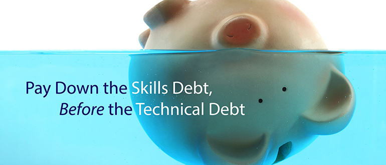 Pay Down the Skills Debt Before the Technical Debt