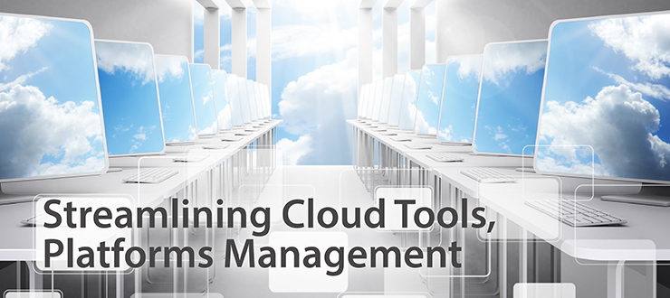 Streamlining Cloud Tools, Platforms Management