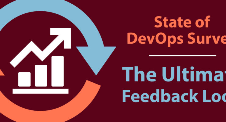 State of DevOps Survey – The Ultimate Feedback Loop