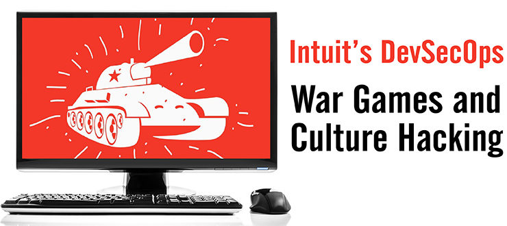 Intuit’s DevSecOps: War Games and Culture Hacking