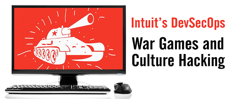 Intuit’s DevSecOps: War Games and Culture Hacking