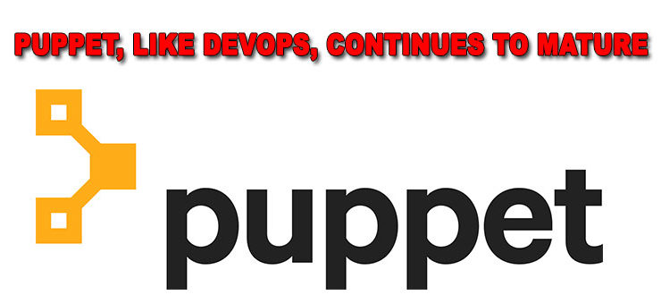 Puppet, Like DevOps, Continues to Mature