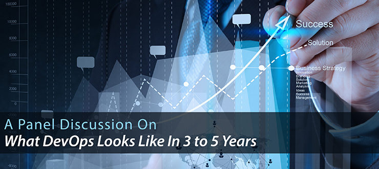 A Panel Discussion On What DevOps Looks Like In 3 to 5 Years?