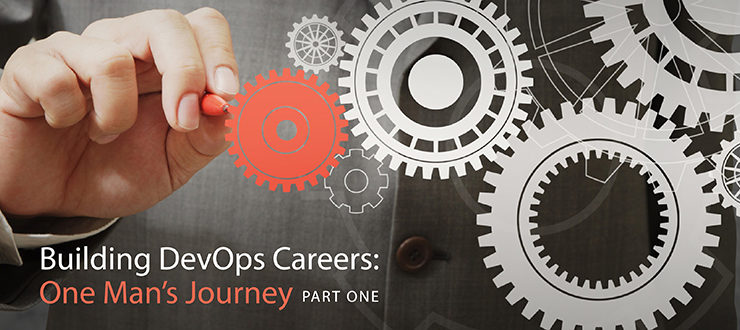 Building DevOps Careers: One Man's Journey, Part 1
