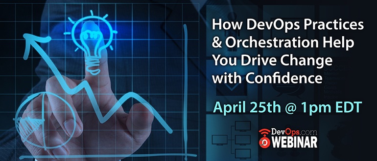 Webinar: How DevOps Practices Orchestration Help You Drive Change with Confidence