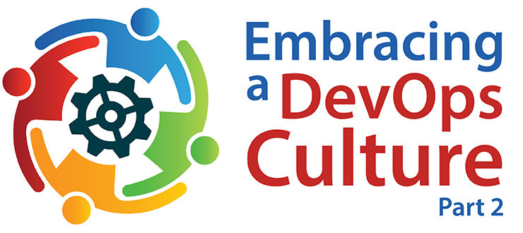 Embracing a DevOps Culture, Part 2
