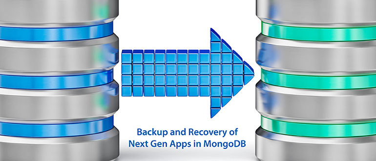 Backup and Recovery of Next Gen Apps in MongoDB