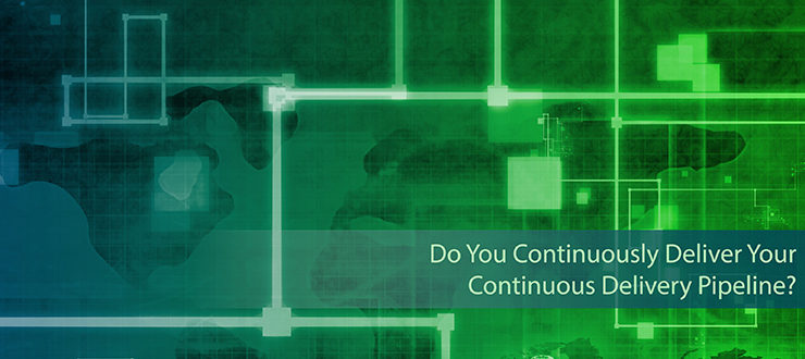 Do You Continuously Deliver Your CD Pipeline?
