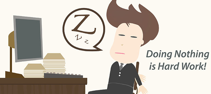 Doing Nothing is Hard Work!