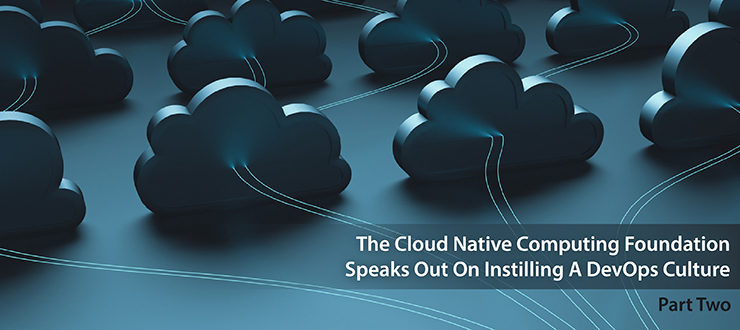 Q&A: CNCF on Instilling a DevOps Culture, Part 2