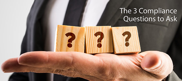 The 3 Compliance Questions to Ask