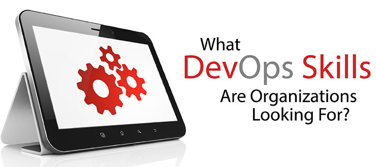 What DevOps Skills are Organizations Looking for?