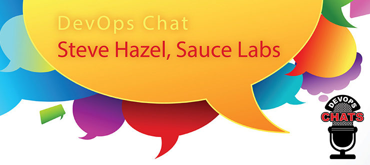 DevOps Chat: Steve Hazel, Sauce Labs