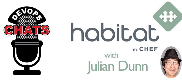 DevOps Chat: Habitat by Chef with Julian Dunn