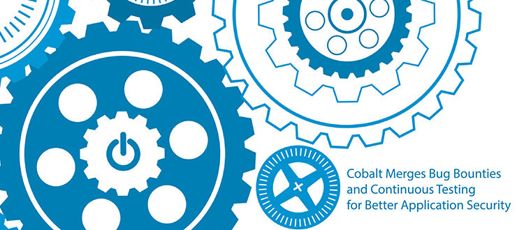 Cobalt Merges Bug Bounties, Continuous Testing for Better Security