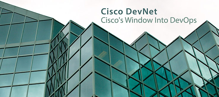 Cisco DevNet: Cisco's Window into DevOps