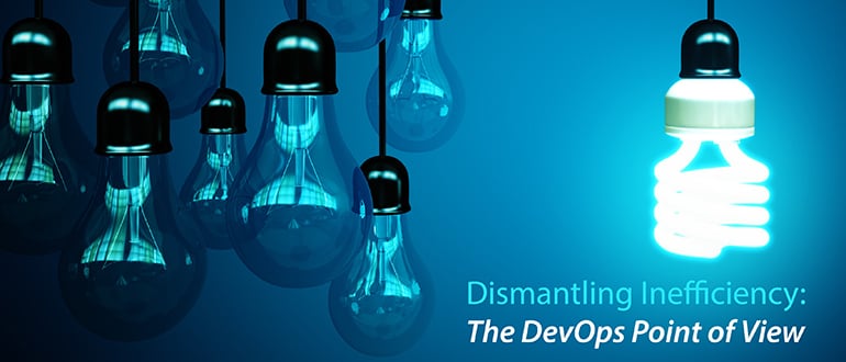 Dismantling Inefficiency: The DevOps Point of View