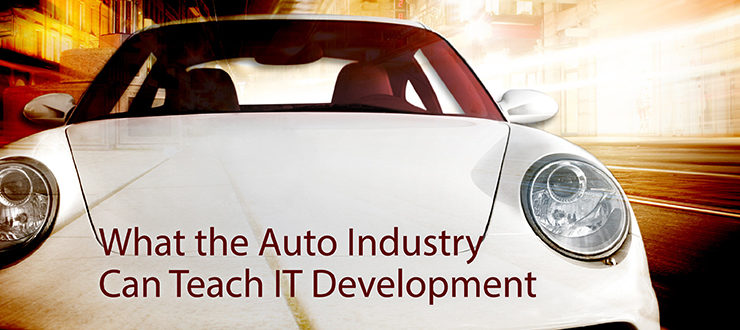What the Auto Industry Can Teach IT Development