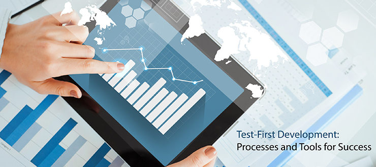 Test-First Development: Processes and Tools for Success