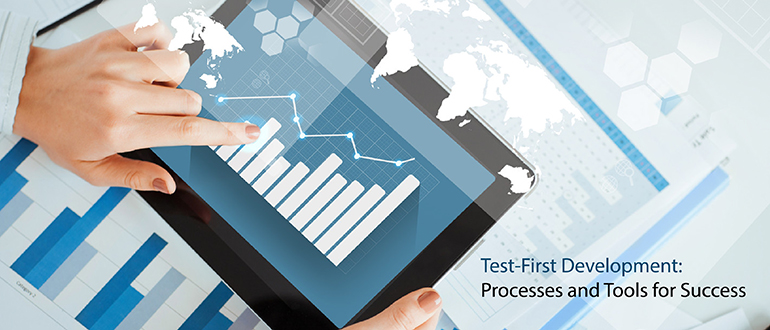 Test-First Development: Processes and Tools for Success