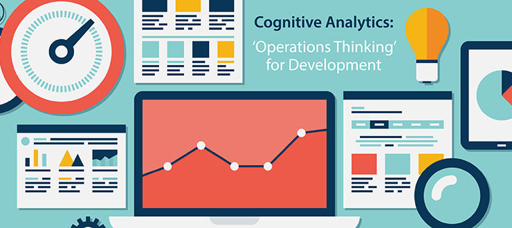 Cognitive Analytics: ‘Operations Thinking’ for Development