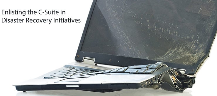 Enlisting the C-Suite in Disaster Recovery Initiatives