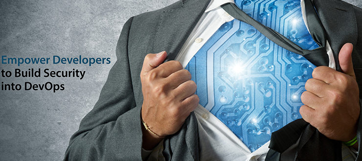 Empower Developers to Build Security into DevOps