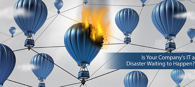 Is Your Company's IT a Disaster Waiting to Happen?