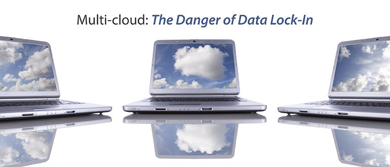 Multi-Cloud: The Danger of Data Lock-In