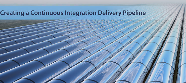 Creating a Continuous Integration Delivery Pipeline