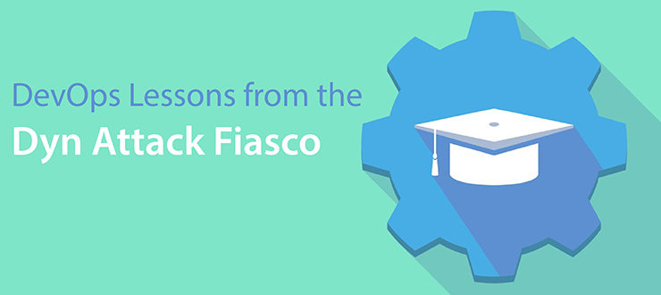 DevOps Lessons from the Dyn Attack Fiasco