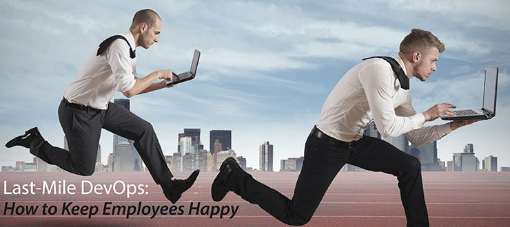 Last-Mile DevOps: How to Keep Employees Happy