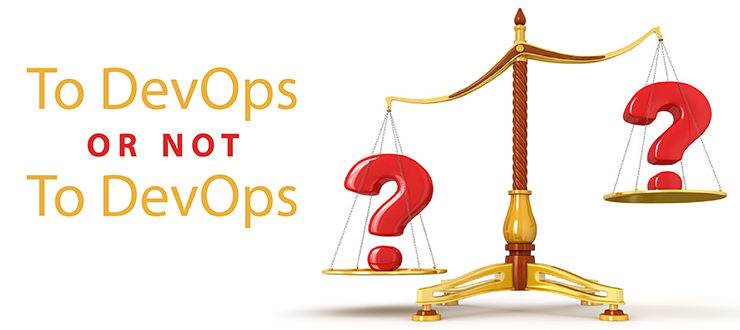 To DevOps Or Not To DevOps