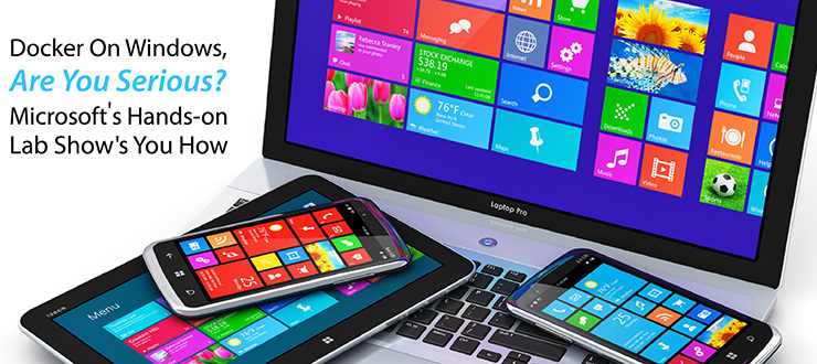 Docker On Windows, Are You Serious? Microsoft's Hands-on Lab Show's You How