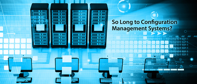 So Long to Configuration Management Systems?