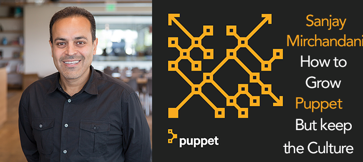 Sanjay Mirchandani Builds Out Puppet While Keeping Culture Intact