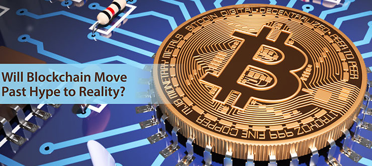 Will Blockchain Move Past Hype to Reality?