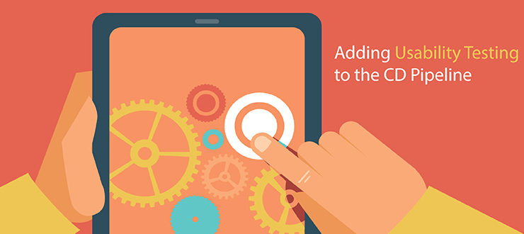 Adding Usability Testing to the CD Pipeline