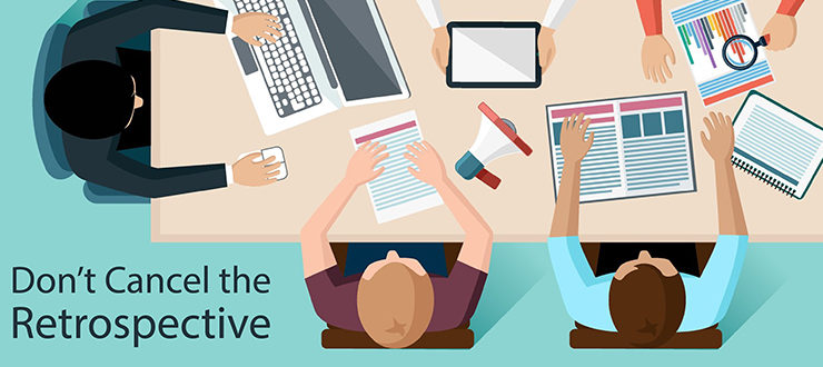 Don’t Cancel the Retrospective