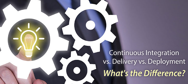 Continuous Integration vs. Delivery vs. Deployment: What's the Difference?