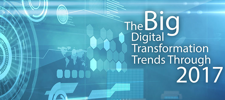 The Big Digital Transformation Trends Through 2017
